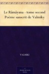 Le Râmâyana - tome second Poème sanscrit de Valmiky (French Edition) - Vālmīki, Hippolyte Fauche