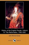 History of the English People, Volume IV: The Reformation, 1540-1593 (Dodo Press) - J.R. Green