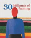 30 Millennia of Painting - Parkstone Press, Victoria Charles, Joseph Manca, Megan McShane, Donald Wigal