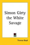 Simon Girty The White Savage - Thomas Boyd