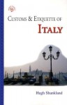 Customs & Etiquette of Italy - Hugh Shankland