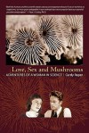 Love, Sex and Mushrooms: Adventures of a Woman in Science - Cardy Raper