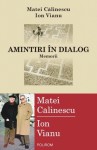 Amintiri in dialog. Memorii - Matei Călinescu, Ion Vianu