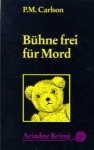 Bühne frei für Mord - P.M. Carlson, Sigrid Sengpiel