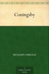 Coningsby - Benjamin Disraeli Earl of Beaconsfield