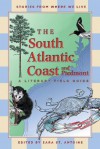 The South Atlantic Coast and Piedmont: A Literary Field Guide - Sara St. Antoine, Sara St. Antoine