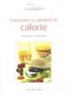 Conoscere e calcolare le calorie: Energie per l'organismo - Nicoletta Innocenti