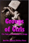 Groups of Girls: Five Tales of Lesbian Sex in Groups - Scarlett Stevens, Patti Drew, Connie Hastings, Maggie Fremont, Andi Allyn