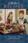 Mother's Recipes: A Contemporary Collection of Family Treasures - Sheryn R. Jones, Barbara C. Jones