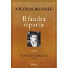 Il faudra repartir. Voyages inédits - Nicolas Bouvier