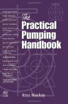 The Practical Pumping Handbook - Ross C. MacKay