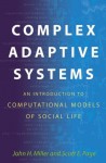 Complex Adaptive Systems: An Introduction to Computational Models of Social Life (Princeton Studies in Complexity) - John H. Miller, Scott E. Page