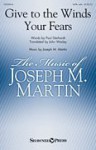 Give to the Winds Your Fears - Joseph M. Martin - SATB/opt. Cello - SATB - Sheet Music - Joseph M. Martin