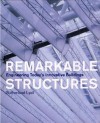 Remarkable Structures: Engineering Today's Innovative Buildings - Sutherland Lyall