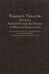 Nahuatl Theater: Spanish Golden Age Drama in Mexican Translation - Barry D. Sell, Barry D. Sell, Louise M. Burkhart, John Frederick Schwaller