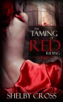 The Taming of Red Riding (A BDSM Fairy Tale) - Shelby Cross