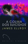 A Colina dos Suicídios - James Ellroy