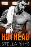 Hothead (Irresistible Book 4) - Stella Rhys