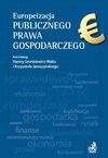 Europeizacja publicznego prawa gospodarczego - Hanna Gronkiewicz-Waltz, Krzysztof Jaroszyński