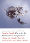 East by South: China in the Australasian Imagination - Paul Millar, Paul Millar, Keren Smith