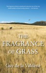 The Fragrance of Grass - Guy de la Valdene