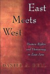 East Meets West: Human Rights and Democracy in East Asia - Daniel A. Bell