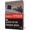 Tara cu un singur gras (Romanian Edition) - Adelin Petrisor