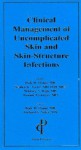 Clinical Management of Uncomplicated Skin and Skin-Structure Infections - Dirk Elston, Stephen K. Tyring, Tammie Ferringer, Whitney A. High