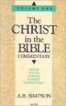 Christ in the Bible: Genisis, Exodus, Leviticus, Numbers & Deuteronomy - Albert Benjamin Simpson