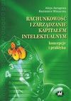 Rachunkowość i zarządzanie kapitałem intelektualnym. Koncepcje i praktyka - Alicja Jarugowa, Justyna Fijałkowska
