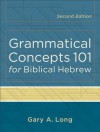 Grammatical Concepts 101 for Biblical Hebrew - Gary Long