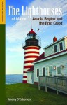 The Lighthouses of Maine: Acadia Region and the Bold Coast - Jeremy D'Entremont