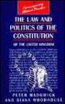 The Law & Politics of the British Constitution - Diana Woodhouse