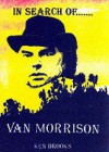 In Search Of Van Morrison - Ken Brooks