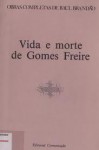 Vida e morte de Gomes Freire - Raul Brandão