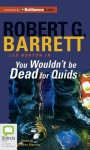 You Wouldn't Be Dead for Quids - Robert G. Barrett