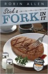 Stick a Fork In It - Robin Allen