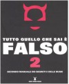 Tutto quello che sai è falso 2. Secondo manuale dei segreti e delle bugie - Russ Kick