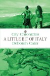 City Chronicles: A Little Bit of Italy - Deborah Cater