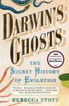 Darwin's Ghosts: The Secret History of Evolution - Rebecca Stott