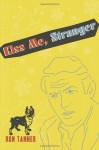 Kiss Me, Stranger: An Illustrated Novel - Ron Tanner