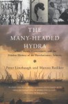 The Many-Headed Hydra: Sailors, slaves, commoners, and the hidden history of the revolutionary atlantic - Peter Linebaugh, Marcus Rediker