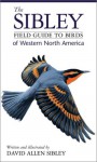 The Sibley Field Guide to Birds of Western North America - David Allen Sibley