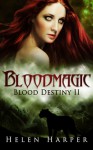 Bloodmagic (Blood Destiny, #2) - Helen Harper