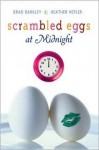 Scrambled Eggs at Midnight - Brad Barkley, Heather Hepler