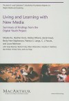 Living and Learning with New Media: Summary of Findings from the Digital Youth Project - Mizuko Ito, Heather A. Horst, Matteo Bittanti, C.J. Pascoe, Laura Robinson, Danah Boyd, Becky Herr-Stephenson, Patricia G. Lange