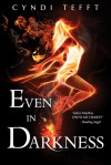 Even In Darkness - Cyndi Tefft