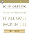 When the Game Is Over, It All Goes Back in the Box - John Ortberg