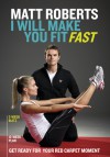 I Will Make You Fit Fast - Matt Roberts