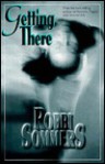 Getting There: A Novel - Robbi Sommers, Christine Cassidy